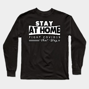 Stay At Home Fight Covid19 Long Sleeve T-Shirt